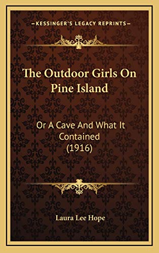The Outdoor Girls On Pine Island: Or A Cave And What It Contained (9781165628643) by Hope, Laura Lee