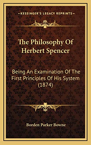 9781165630592: The Philosophy Of Herbert Spencer: Being An Examination Of The First Principles Of His System (1874)