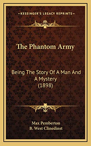 The Phantom Army: Being The Story Of A Man And A Mystery (1898) (9781165634989) by Pemberton, Max