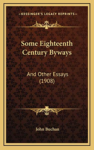 Some Eighteenth Century Byways: And Other Essays (1908) (9781165636013) by Buchan, John