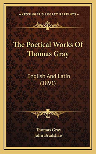 The Poetical Works Of Thomas Gray: English And Latin (1891) (9781165636136) by Gray, Thomas