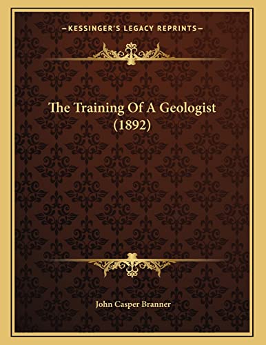 9781165642007: The Training Of A Geologist (1892)