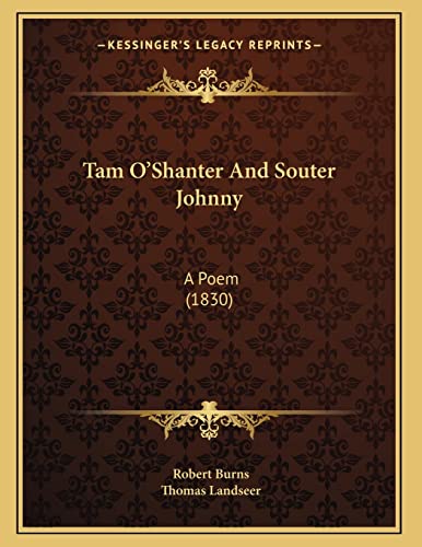 Tam O'Shanter And Souter Johnny: A Poem (1830) (9781165642991) by Burns, Robert