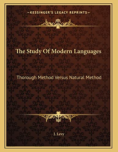 The Study Of Modern Languages: Thorough Method Versus Natural Method: A Letter To L. Sauveur (1878) (9781165643509) by Levy, J