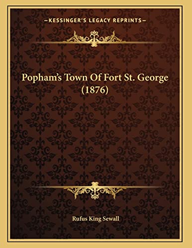 9781165644728: Popham's Town Of Fort St. George (1876)
