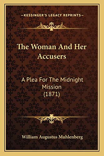 9781165652112: The Woman And Her Accusers: A Plea For The Midnight Mission (1871)