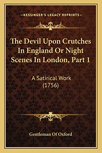 Beispielbild fr The Devil Upon Crutches In England Or Night Scenes In London, Part 1: A Satirical Work (1756) zum Verkauf von ALLBOOKS1