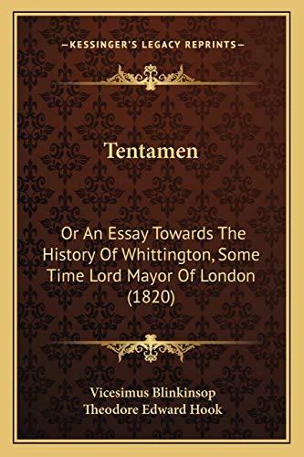 Tentamen: Or An Essay Towards The History Of Whittington, Some Time Lord Mayor Of London (1820) (9781165653805) by Blinkinsop, Vicesimus; Hook, Theodore Edward