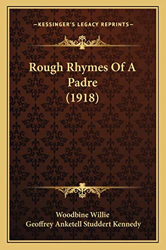 Rough Rhymes Of A Padre (1918) (9781165655984) by Woodbine Willie; Kennedy, Geoffrey Anketell Studdert