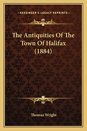 The Antiquities Of The Town Of Halifax (1884) (9781165656677) by Wright, Thomas