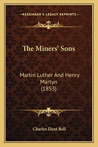 Beispielbild fr The Miners' Sons: Martin Luther And Henry Martyn (1853) zum Verkauf von ALLBOOKS1