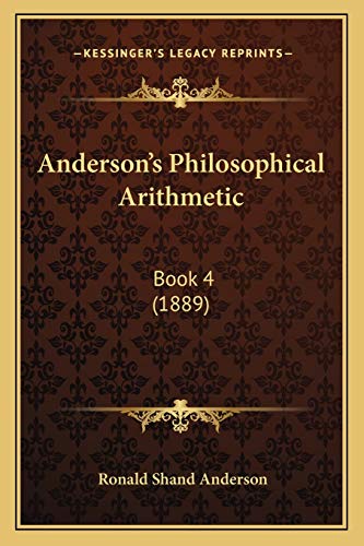 Anderson's Philosophical Arithmetic: Book 4 (1889) (9781165657476) by Anderson, Ronald Shand