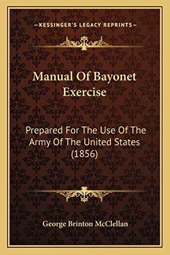9781165658466: Manual Of Bayonet Exercise: Prepared For The Use Of The Army Of The United States (1856)