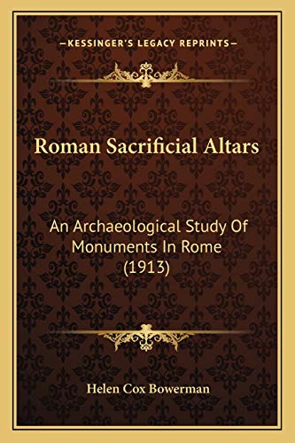 Stock image for Roman Sacrificial Altars: An Archaeological Study Of Monuments In Rome (1913) for sale by ALLBOOKS1