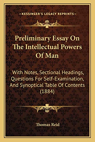 Preliminary Essay On The Intellectual Powers Of Man: With Notes, Sectional Headings, Questions For Self-Examination, And Synoptical Table Of Contents (1884) (9781165661381) by Reid, Thomas