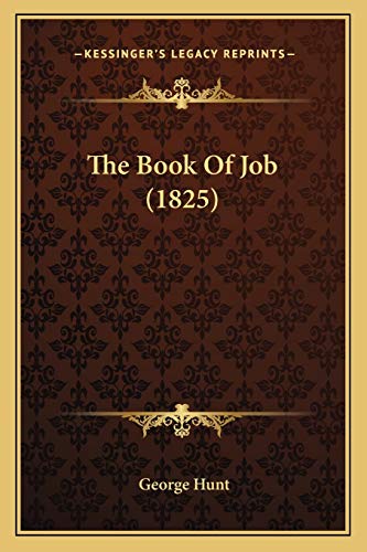 The Book Of Job (1825) (9781165661527) by Hunt, George