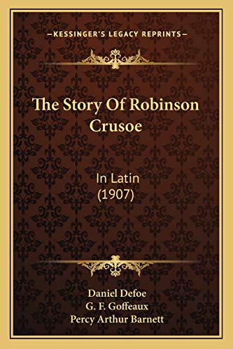 The Story Of Robinson Crusoe: In Latin (1907) (9781165662210) by Defoe, Daniel