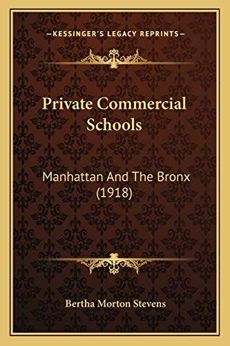 Stock image for Private Commercial Schools: Manhattan and the Bronx (1918) for sale by THE SAINT BOOKSTORE