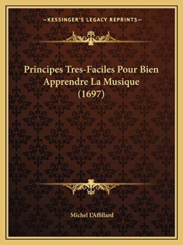9781165665211: Principes Tres-Faciles Pour Bien Apprendre La Musique (1697)