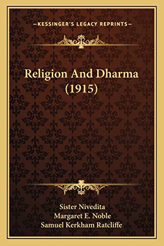 Religion And Dharma (1915) (9781165667109) by Nivedita, Sister; Noble, Margaret E