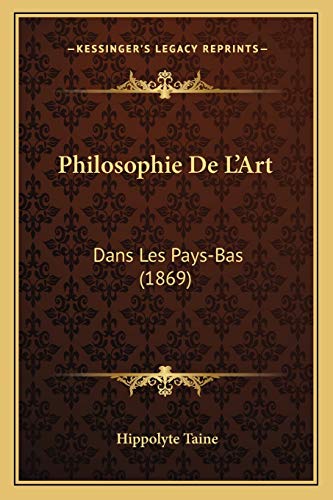 Philosophie De L'Art: Dans Les Pays-Bas (1869) (French Edition) (9781165668847) by Taine, Hippolyte