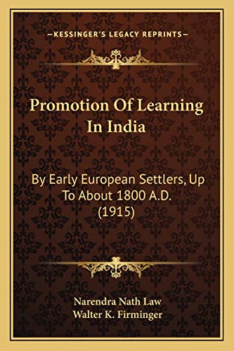 Promotion Of Learning In India: By Early European Settlers, Up To About 1800 A.D. (1915) (9781165670147) by Law, Narendra Nath