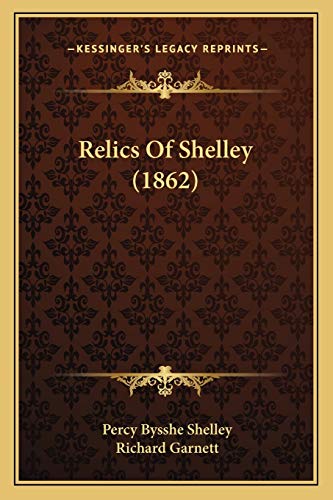 Relics Of Shelley (1862) (9781165672240) by Shelley, Professor Percy Bysshe