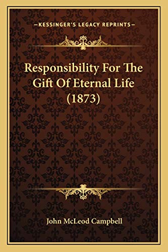 Stock image for Responsibility for the Gift of Eternal Life (1873) for sale by THE SAINT BOOKSTORE