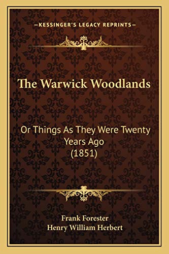 Stock image for The Warwick Woodlands: Or Things As They Were Twenty Years Ago (1851) for sale by ALLBOOKS1