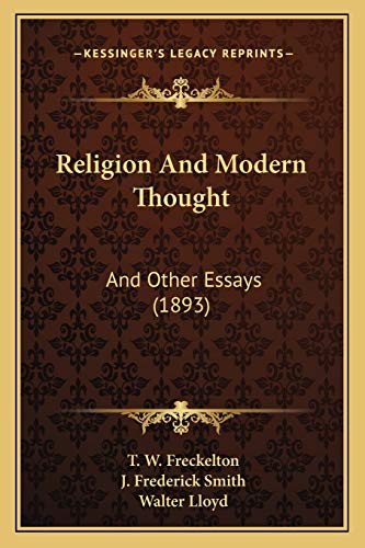 Religion And Modern Thought: And Other Essays (1893) (9781165674510) by Freckelton, T W; Smith, J Frederick; Lloyd, Walter