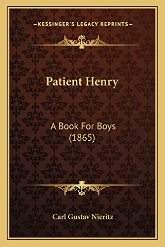Stock image for Patient Henry: A Book for Boys (1865) for sale by THE SAINT BOOKSTORE