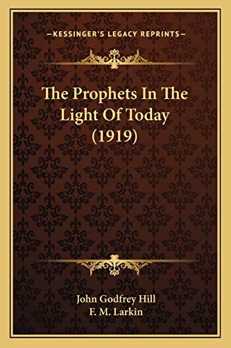 Stock image for The Prophets In The Light Of Today (1919) for sale by ALLBOOKS1