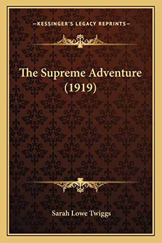 Stock image for The Supreme Adventure (1919) for sale by THE SAINT BOOKSTORE