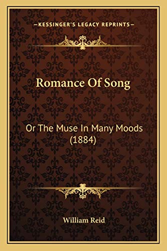 Romance Of Song: Or The Muse In Many Moods (1884) (9781165679034) by Reid, William