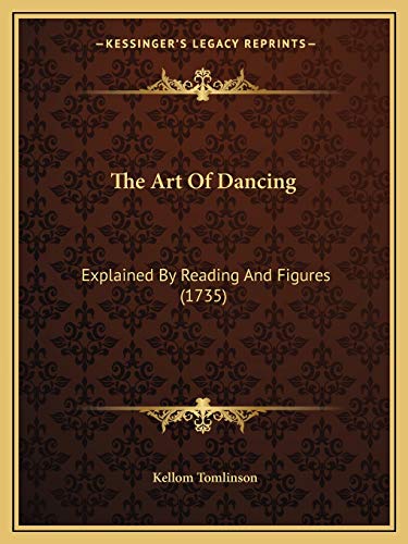 9781165679065: The Art Of Dancing: Explained By Reading And Figures (1735)