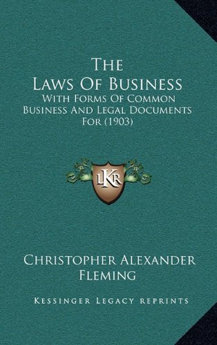Stock image for The Laws of Business: With Forms of Common Business and Legal Documents for (1903) for sale by THE SAINT BOOKSTORE