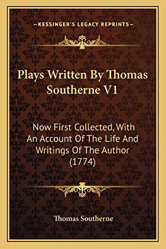 Plays Written By Thomas Southerne V1: Now First Collected, With An Account Of The Life And Writings Of The Author (1774) (9781165681211) by Southerne, Thomas