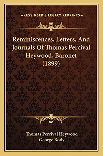 9781165683390: Reminiscences, Letters, And Journals Of Thomas Percival Heywood, Baronet (1899)