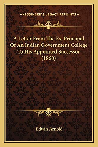 9781165684267: A Letter From The Ex-Principal Of An Indian Government College To His Appointed Successor (1860)