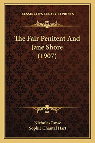 9781165684496: The Fair Penitent And Jane Shore (1907)
