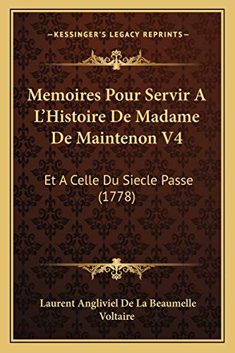 9781165684823: Memoires Pour Servir A L'Histoire De Madame De Maintenon V4: Et A Celle Du Siecle Passe (1778)