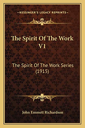 The Spirit Of The Work V1: The Spirit Of The Work Series (1915) (9781165688043) by Richardson, John Emmett