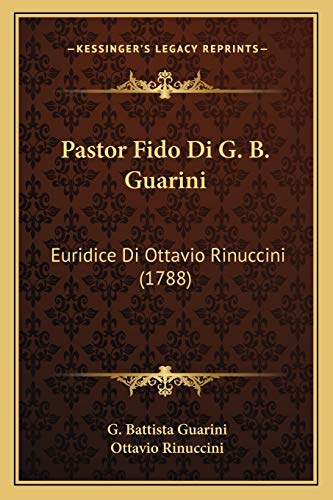 Beispielbild fr Pastor Fido Di G. B. Guarini: Euridice Di Ottavio Rinuccini (1788) zum Verkauf von THE SAINT BOOKSTORE