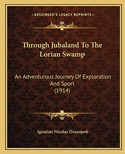 9781165693337: Through Jubaland To The Lorian Swamp: An Adventurous Journey Of Exploration And Sport (1914)