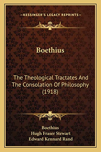 Boethius: The Theological Tractates And The Consolation Of Philosophy (1918) (9781165695065) by Boethius