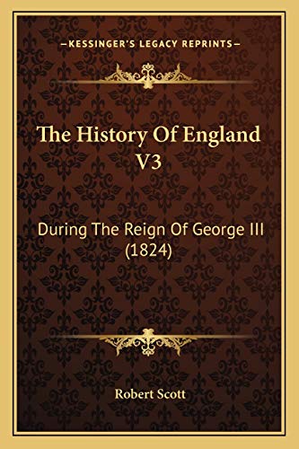 Beispielbild fr The History of England V3: During the Reign of George III (1824) zum Verkauf von THE SAINT BOOKSTORE