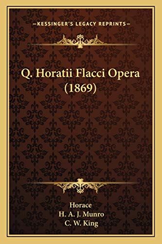 Q. Horatii Flacci Opera (1869) (9781165697427) by Horace