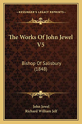 Stock image for The Works of John Jewel V5: Bishop of Salisbury (1848) for sale by THE SAINT BOOKSTORE