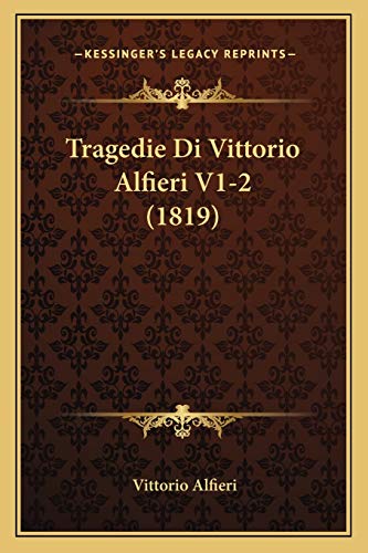 Tragedie Di Vittorio Alfieri V1-2 (1819) (Italian Edition) (9781165699711) by Alfieri, Vittorio