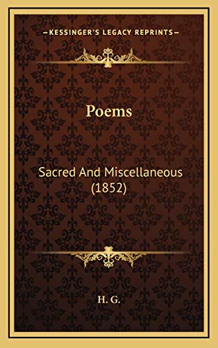 Poems: Sacred And Miscellaneous (1852) (9781165703821) by H. G.